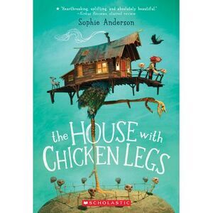 The House with Chicken Legs -- Sophie Anderson